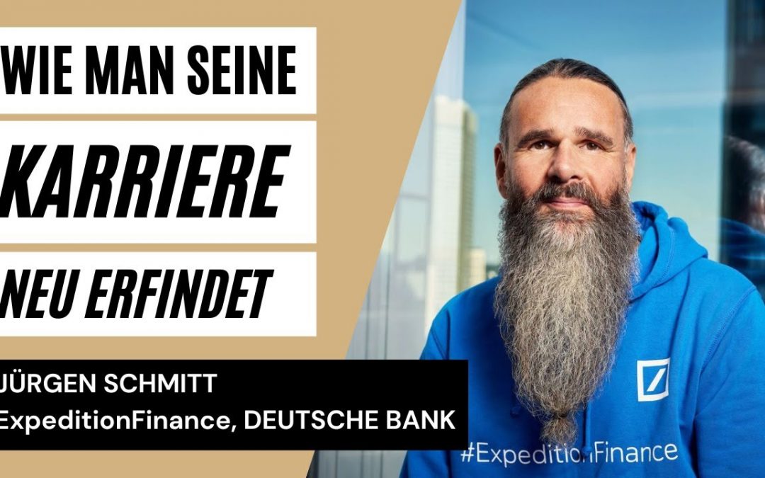 Wie man seine Karriere neu erfindet – Jürgen Schmitt, ExpeditionFinance, Deutsche Bank